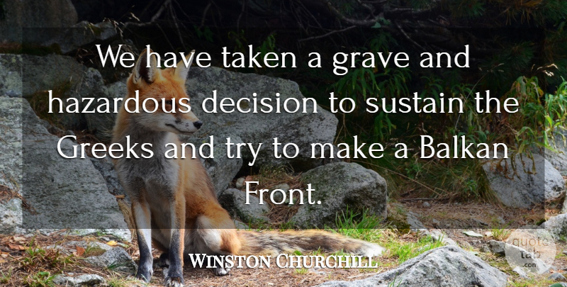 Winston Churchill Quote About War, Taken, Decision: We Have Taken A Grave...