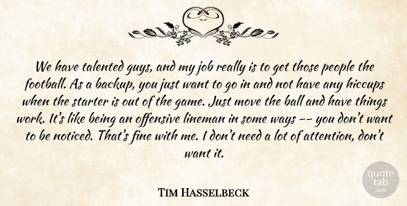 Tim Hasselbeck Quote About Ball, Fine, Job, Move, Offensive: We Have Talented Guys And...
