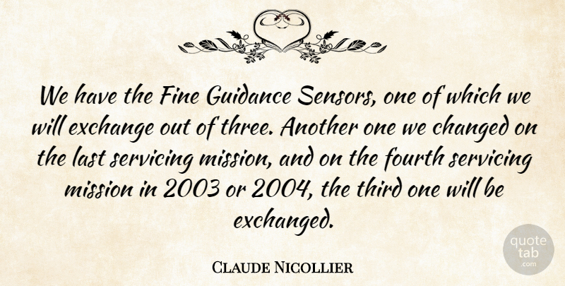 Claude Nicollier Quote About American Astronaut, Changed, Exchange, Fine, Fourth: We Have The Fine Guidance...