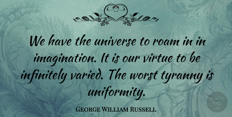George William Russell Quote About Infinitely, Worst: We Have The Universe To...