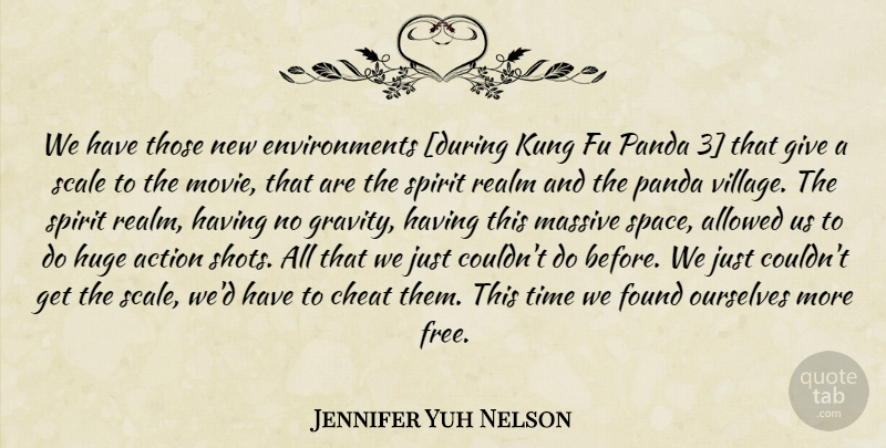 Jennifer Yuh Nelson Quote About Space, Giving, Kung Fu Panda: We Have Those New Environments...