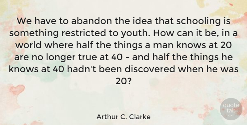 Arthur C. Clarke Quote About Inspirational, Educational, Men: We Have To Abandon The...