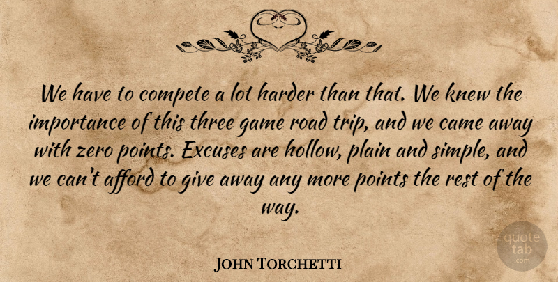 John Torchetti Quote About Afford, Came, Compete, Excuses, Game: We Have To Compete A...