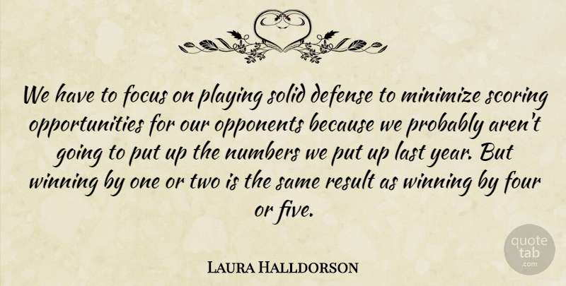 Laura Halldorson Quote About Defense, Focus, Four, Last, Minimize: We Have To Focus On...