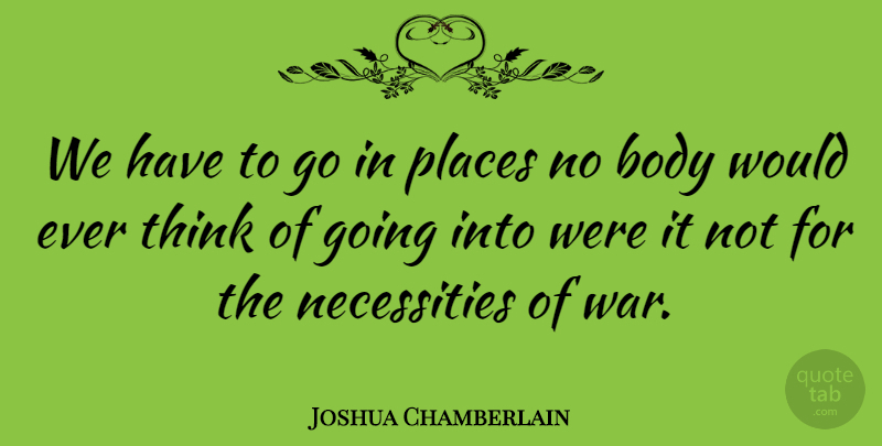 Joshua Chamberlain Quote About War: We Have To Go In...