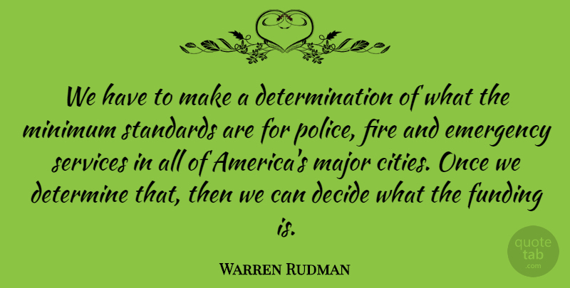 Warren Rudman Quote About Decide, Determination, Determine, Funding, Major: We Have To Make A...