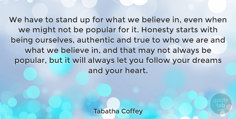 Tabatha Coffey Quote About Dream, Honesty, Believe: We Have To Stand Up...