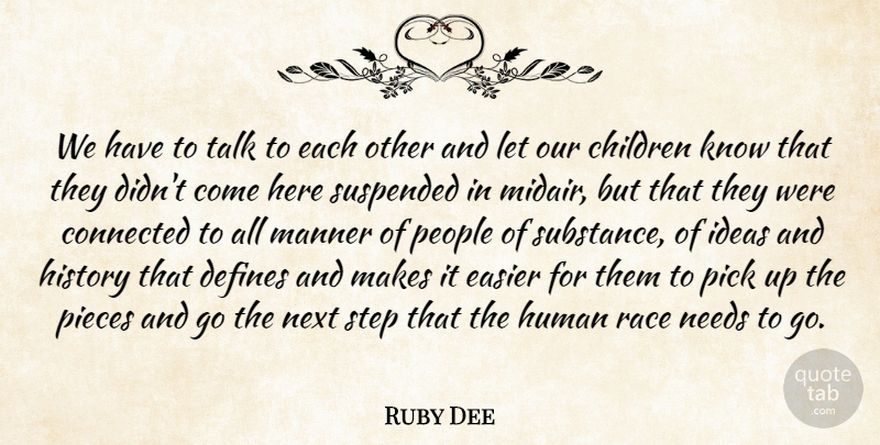 Ruby Dee Quote About Children, Connected, Defines, Easier, History: We Have To Talk To...