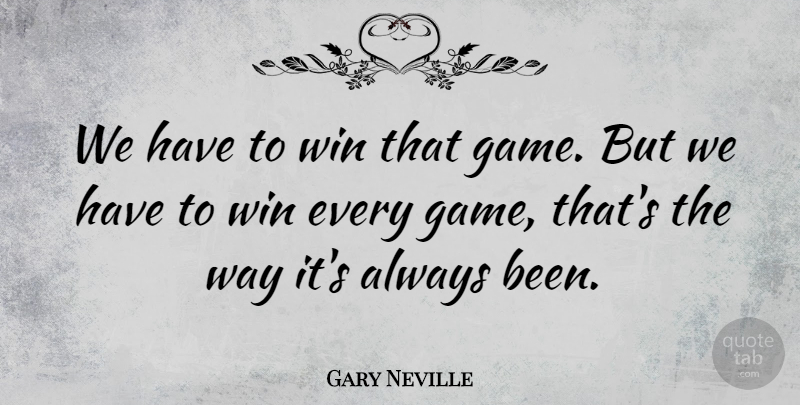 Gary Neville Quote About English Athlete: We Have To Win That...