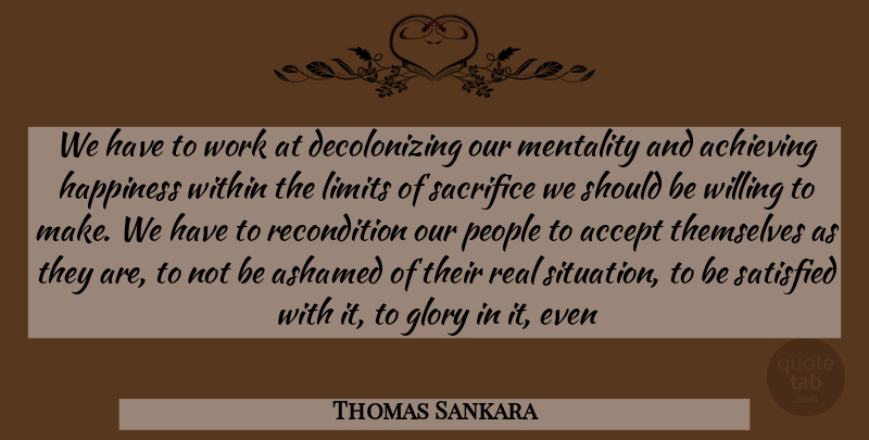 Thomas Sankara Quote About Real, Sacrifice, People: We Have To Work At...