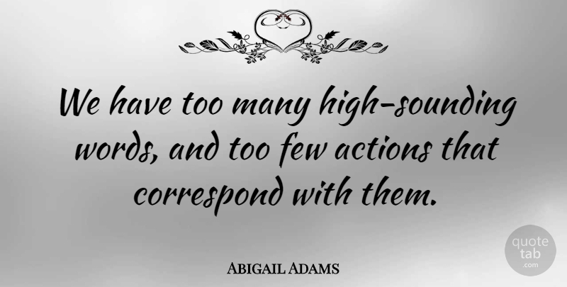 Abigail Adams Quote About Communication, Language Words, Diversity: We Have Too Many High...