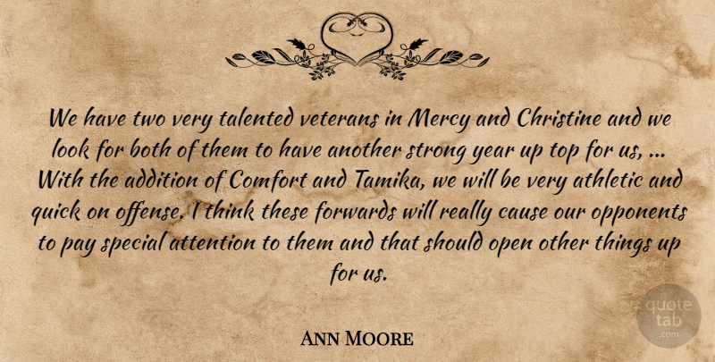 Ann Moore Quote About Addition, Athletic, Attention, Both, Cause: We Have Two Very Talented...