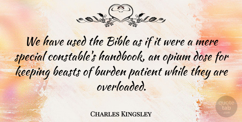 Charles Kingsley Quote About Bible, Biblical, Special: We Have Used The Bible...