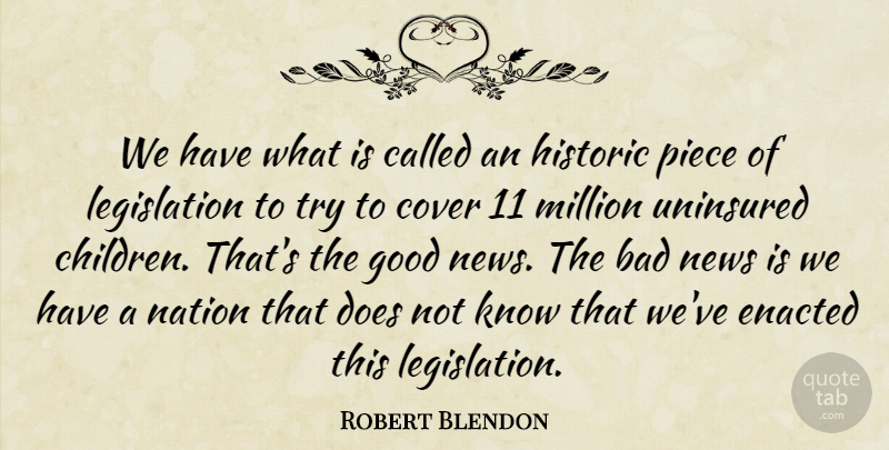 Robert Blendon Quote About Bad, Cover, Good, Historic, Million: We Have What Is Called...