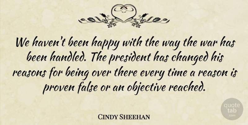 Cindy Sheehan Quote About Being Happy, War, President: We Havent Been Happy With...