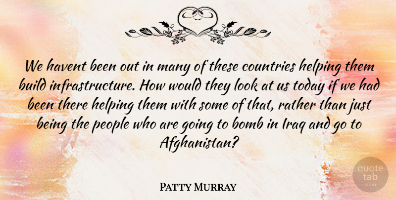 Patty Murray Quote About Country, Iraq, People: We Havent Been Out In...