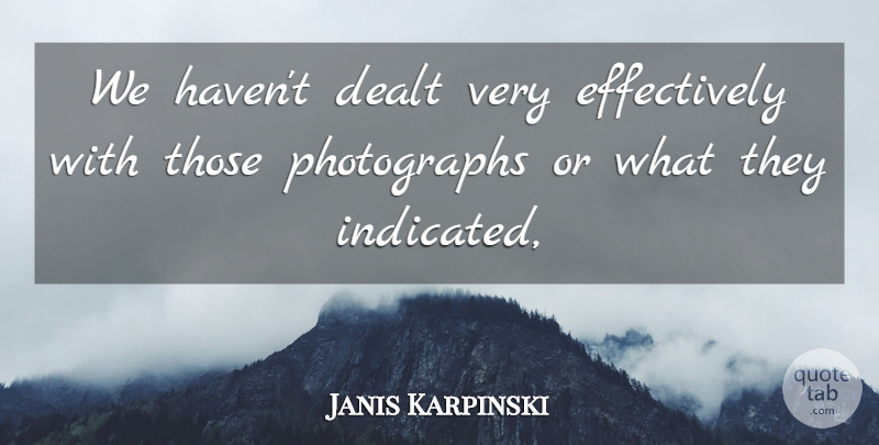 Janis Karpinski Quote About Dealt: We Havent Dealt Very Effectively...