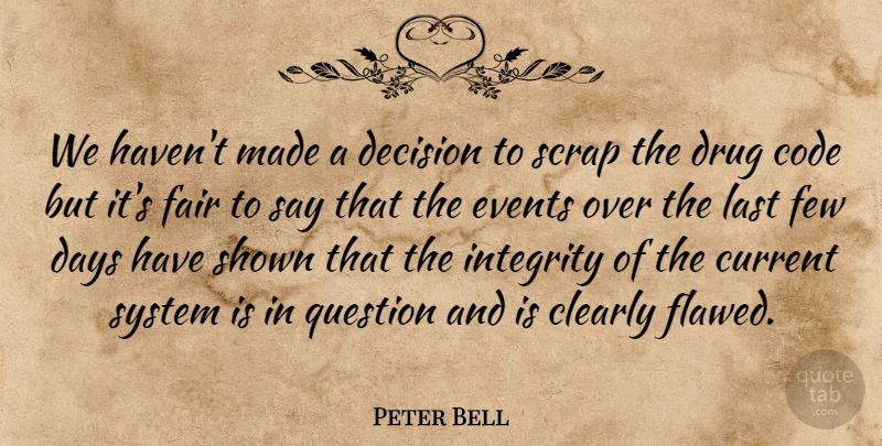 Peter Bell Quote About Clearly, Code, Current, Days, Decision: We Havent Made A Decision...
