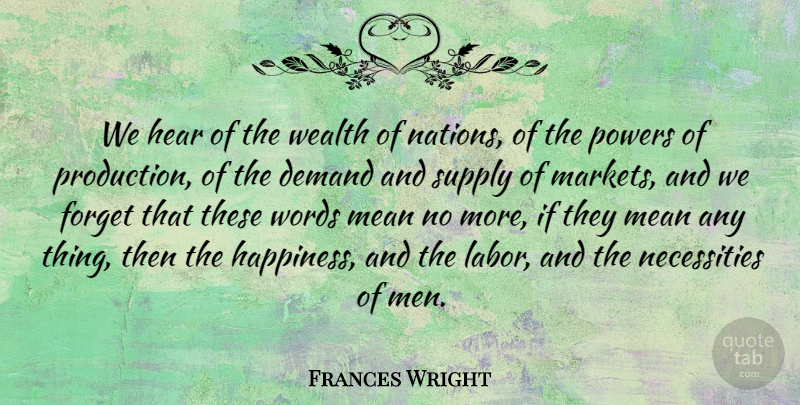 Frances Wright Quote About Demand, Forget, Hear, Mean, Powers: We Hear Of The Wealth...