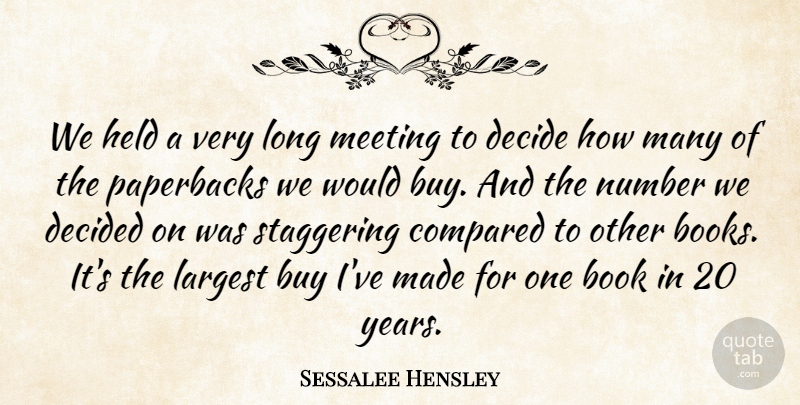 Sessalee Hensley Quote About Book, Buy, Compared, Decide, Decided: We Held A Very Long...