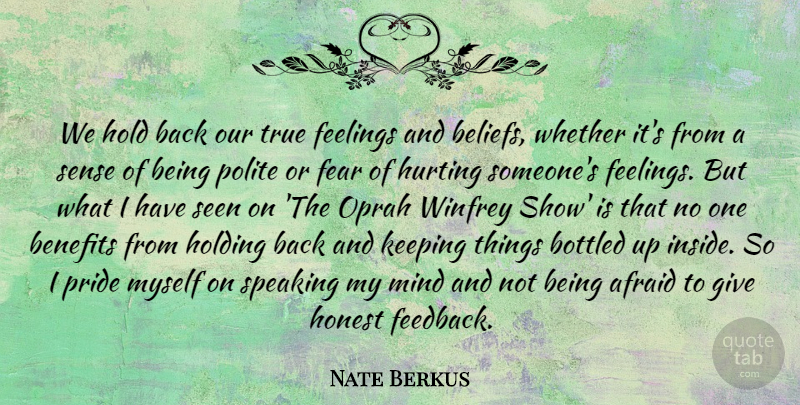 Nate Berkus Quote About Hurt, Pride, Speaking My Mind: We Hold Back Our True...