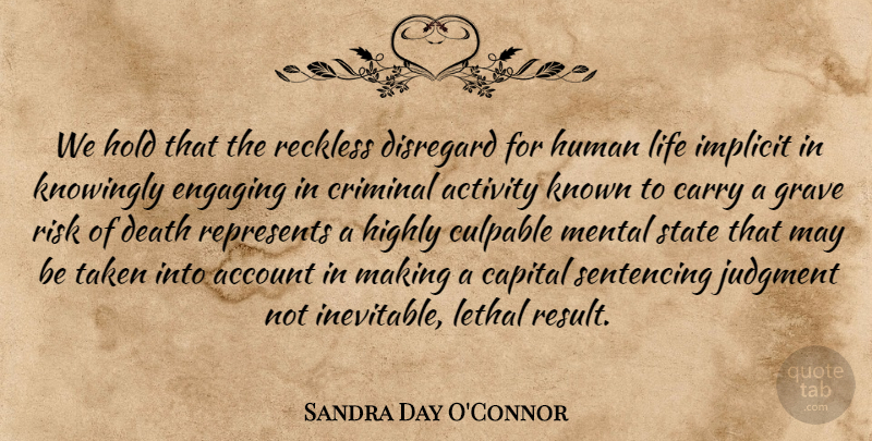 Sandra Day O'Connor Quote About Taken, Risk, May: We Hold That The Reckless...