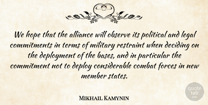 Mikhail Kamynin Quote About Alliance, Combat, Commitment, Deciding, Forces: We Hope That The Alliance...