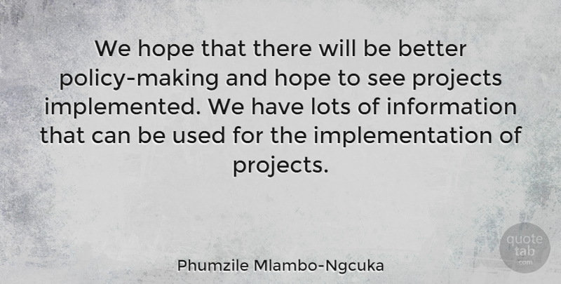 Phumzile Mlambo-Ngcuka Quote About Hope, Information: We Hope That There Will...