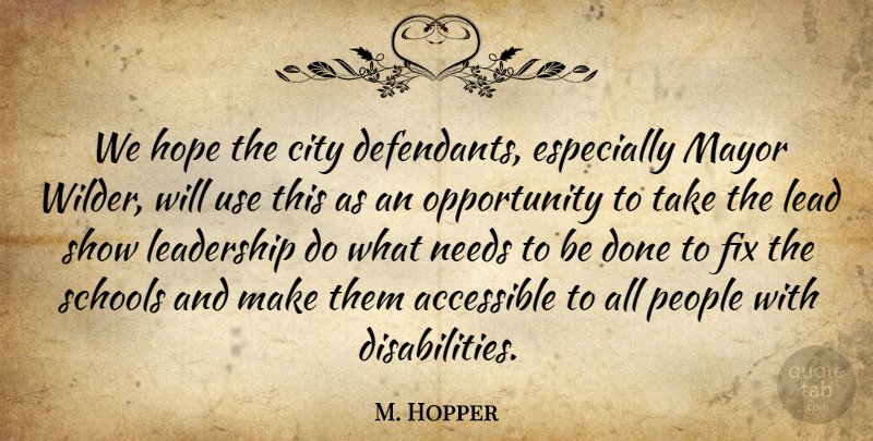 M. Hopper Quote About Accessible, City, Fix, Hope, Lead: We Hope The City Defendants...