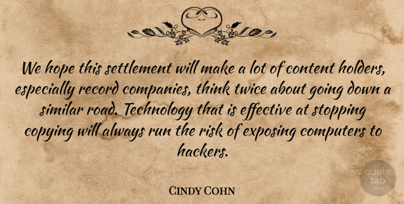 Cindy Cohn Quote About Computers, Content, Copying, Effective, Exposing: We Hope This Settlement Will...