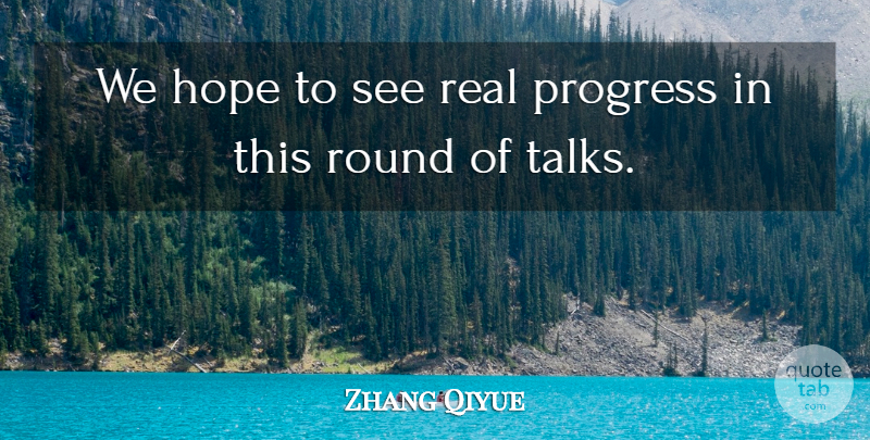 Zhang Qiyue Quote About Hope, Progress, Round: We Hope To See Real...