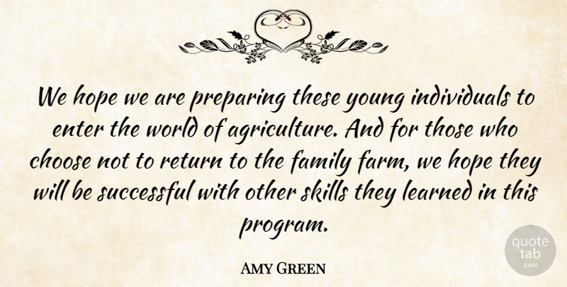 Amy Green Quote About Choose, Enter, Family, Hope, Learned: We Hope We Are Preparing...