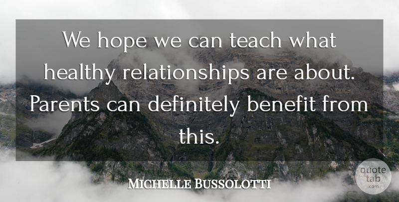 Michelle Bussolotti Quote About Benefit, Definitely, Healthy, Hope, Parents: We Hope We Can Teach...