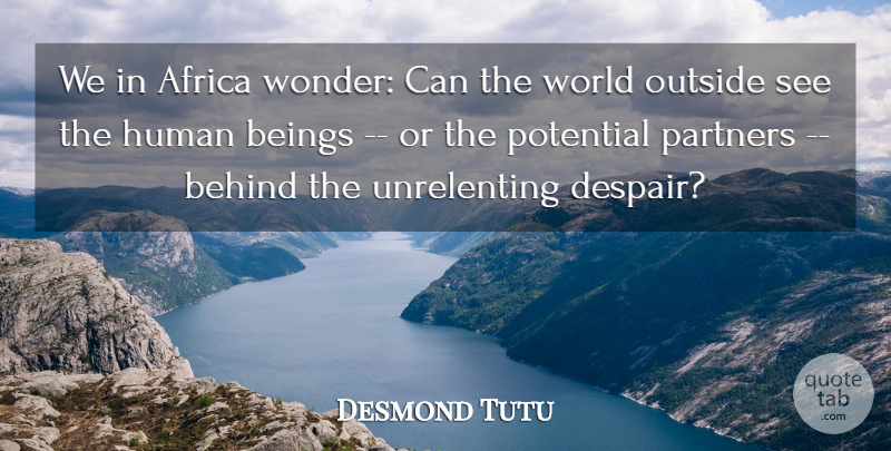 Desmond Tutu Quote About Africa, Behind, Beings, Despair, Human: We In Africa Wonder Can...