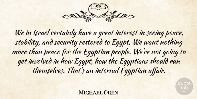 Michael Oren Quote About Certainly, Egyptian, Egyptians, Great, Interest: We In Israel Certainly Have...