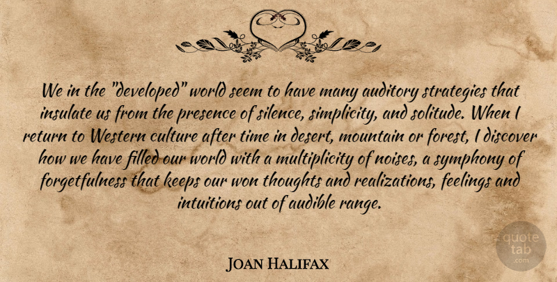 Joan Halifax Quote About Our World, Symphony, Simplicity: We In The Developed World...