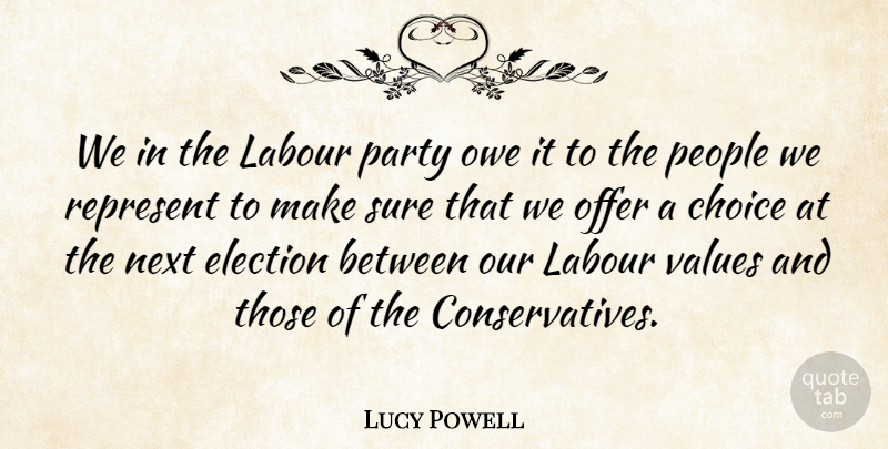 Lucy Powell Quote About Labour, Next, Offer, Owe, People: We In The Labour Party...
