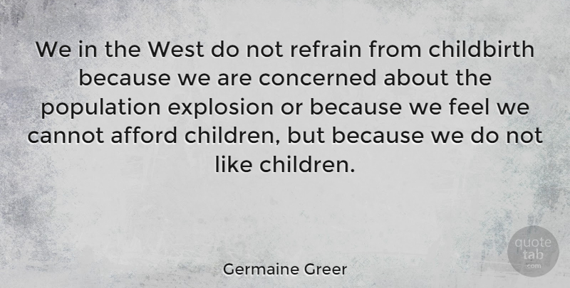 Germaine Greer Quote About Children, West, Population: We In The West Do...