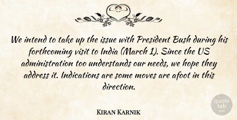 Kiran Karnik Quote About Address, Bush, Hope, India, Intend: We Intend To Take Up...