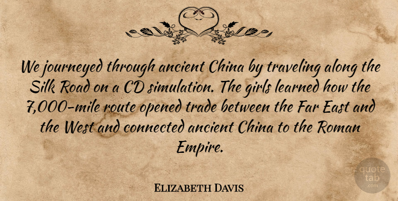 Elizabeth Davis Quote About Along, Ancient, Cd, China, Connected: We Journeyed Through Ancient China...