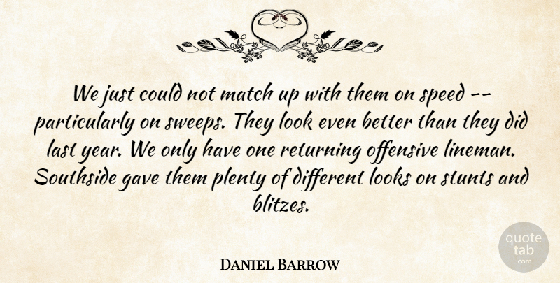 Daniel Barrow Quote About Gave, Last, Looks, Match, Offensive: We Just Could Not Match...