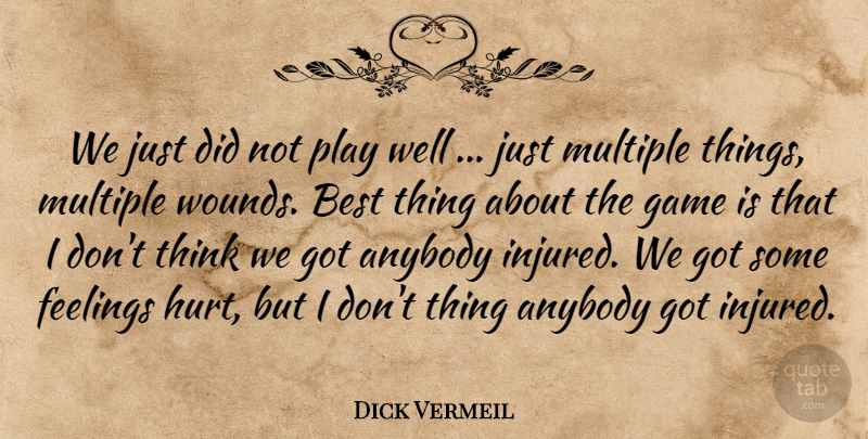 Dick Vermeil Quote About Anybody, Best, Feelings, Game, Multiple: We Just Did Not Play...