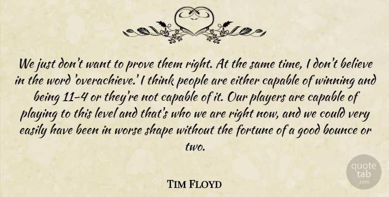 Tim Floyd Quote About Believe, Bounce, Capable, Easily, Either: We Just Dont Want To...