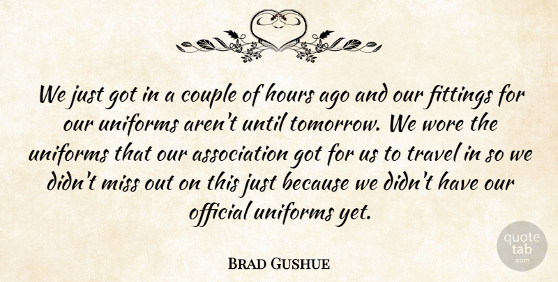 Brad Gushue Quote About Couple, Hours, Miss, Official, Travel: We Just Got In A...