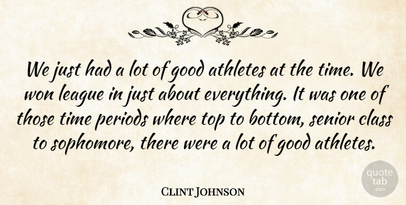 Clint Johnson Quote About Athletes, Class, Good, League, Periods: We Just Had A Lot...