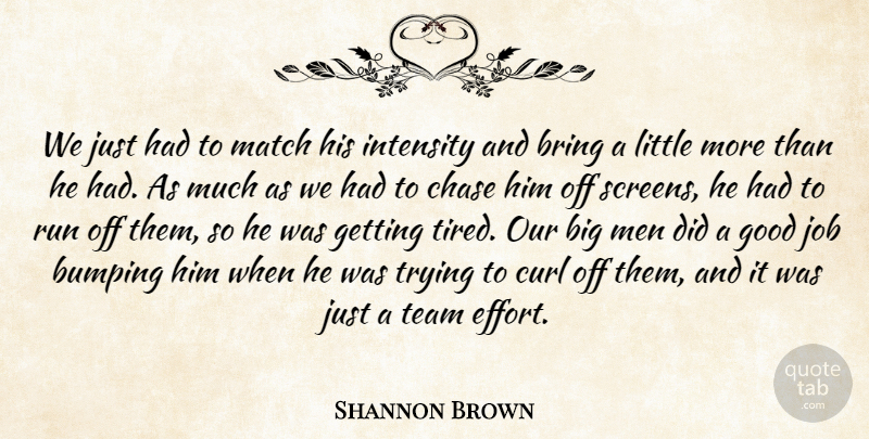 Shannon Brown Quote About Bring, Chase, Curl, Good, Intensity: We Just Had To Match...