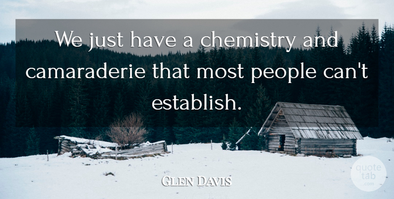 Glen Davis Quote About Chemistry, People: We Just Have A Chemistry...