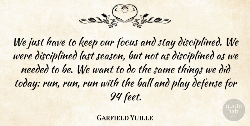 Garfield Yuille Quote About Ball, Defense, Focus, Last, Needed: We Just Have To Keep...