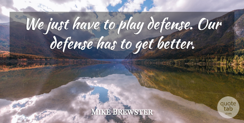 Mike Brewster Quote About Defense: We Just Have To Play...
