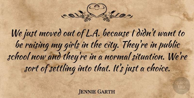 Jennie Garth Quote About Girl, School, Cities: We Just Moved Out Of...